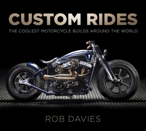 Custom Rides - The Coolest Motorcycle Builds Around the World
