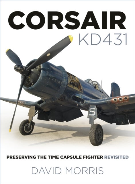 Corsair KD431 - Preserving The Time Capsule Fighter Revisited