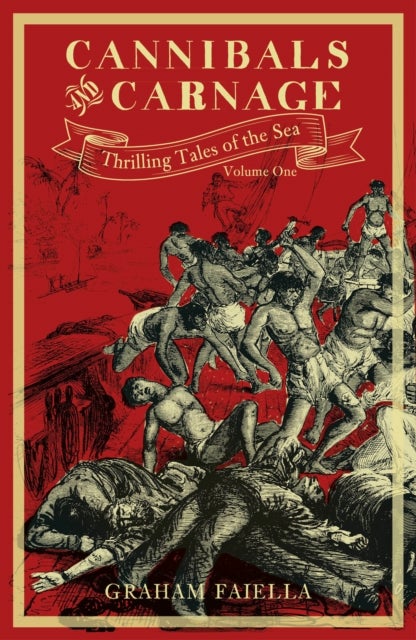 Cannibals and Carnage - Thrilling Tales of the Sea (vol.1)