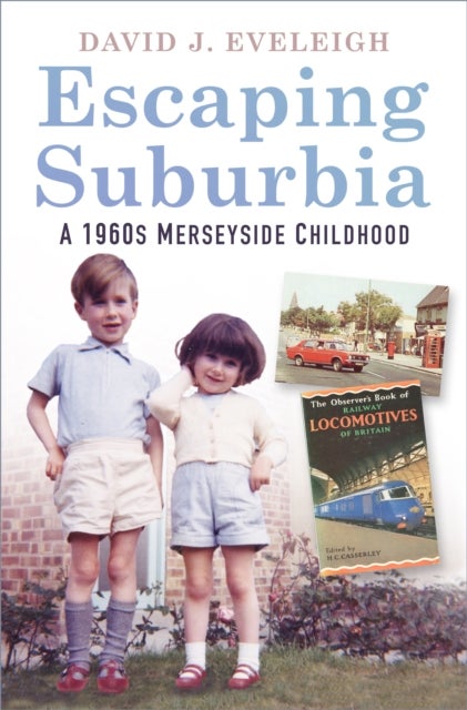Escaping Suburbia - A 1960s Merseyside Childhood
