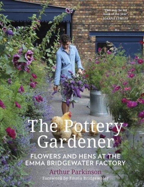 The Pottery Gardener - Flowers and Hens at the Emma Bridgewater Factory