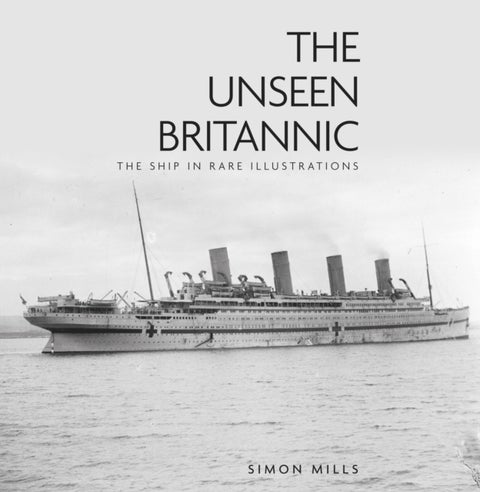 The Unseen Britannic - The Ship in Rare Illustrations