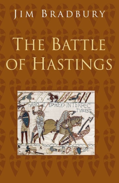 Bilde av The Battle Of Hastings: Classic Histories Series Av Jim Bradbury