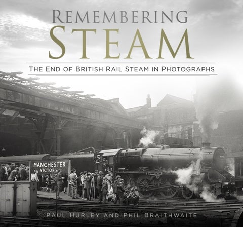 Remembering Steam - The End of British Rail Steam in Photographs