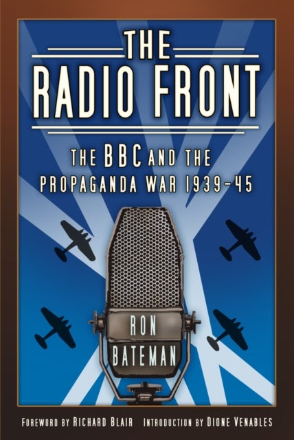 The Radio Front - The BBC and the Propaganda War 1939-45