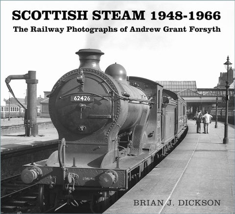 Scottish Steam 1948-1966 - The Railway Photographs of Andrew Grant Forsyth
