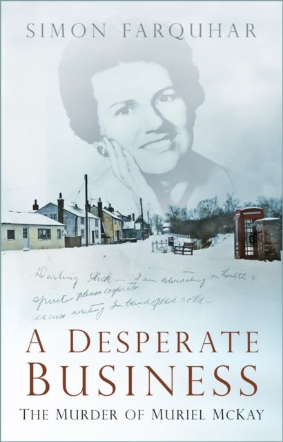 A Desperate Business - The Murder of Muriel McKay