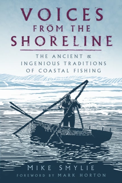 Voices from the Shoreline - The Ancient and Ingenious Traditions of Coastal Fishing