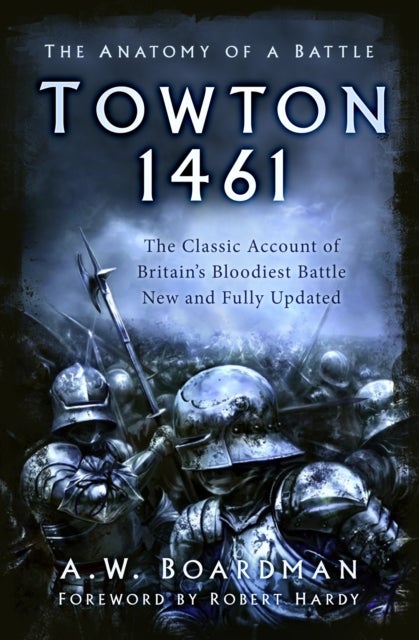 Towton 1461 - The Anatomy of a Battle