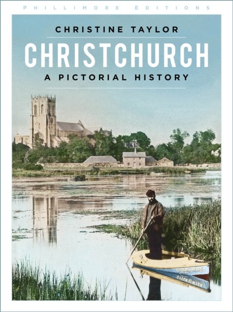 Bilde av Christchurch: A Pictorial History Av Christine Taylor