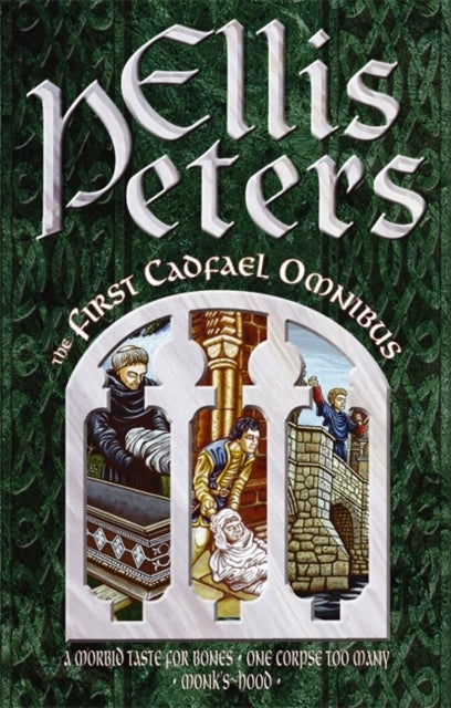 The First Cadfael Omnibus - A Morbid Taste for Bones, One Corpse Too Many, Monk's-Hood