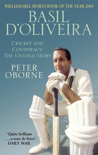 Basil D'oliveira - Cricket and Controversy