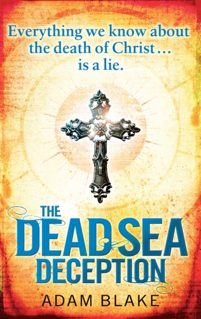 The Dead Sea Deception - A truly thrilling race against time to reveal a shocking secret