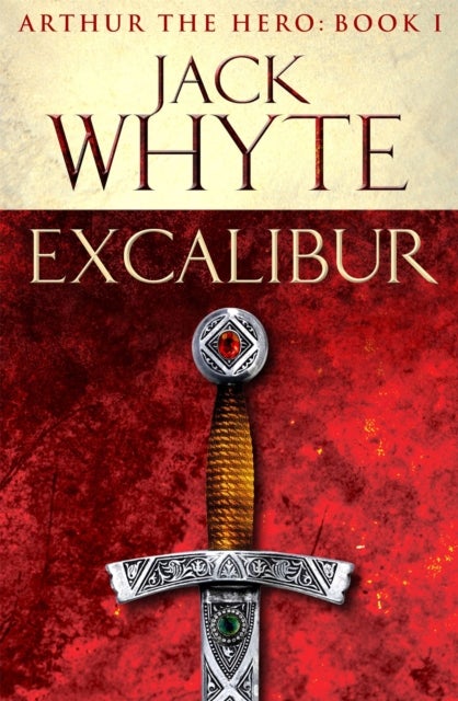 Excalibur - Legends of Camelot 1 (Arthur the Hero ¿ Book I)