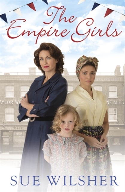 The Empire Girls - A heartbreaking family saga about love and friendship in post-war Britain