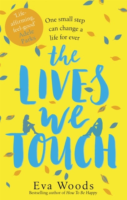 The Lives We Touch - The unmissable, uplifting read from the bestselling author of How to be Happy