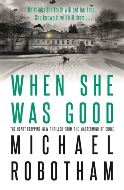 When She Was Good - The heart-stopping new psychological thriller from the million copy bestseller