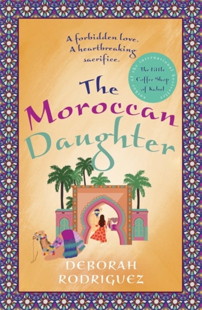 The Moroccan Daughter - from the internationally bestselling author of The Little Coffee Shop of Kabul