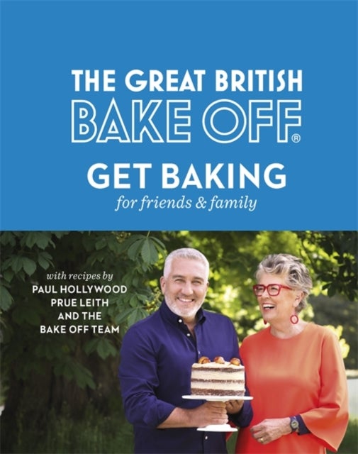 Bilde av The Great British Bake Off: Get Baking For Friends And Family Av The The Bake Off Team