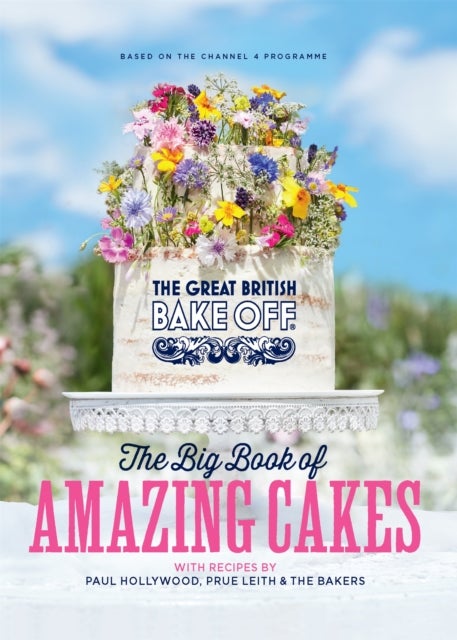 Bilde av The Great British Bake Off: The Big Book Of Amazing Cakes Av The The Bake Off Team
