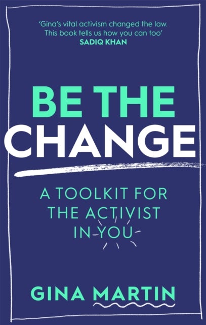 Be The Change - A Toolkit for the Activist in You