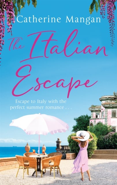 The Italian Escape - A feel-good holiday romance set in Italy - the PERFECT beach read for summer 2022