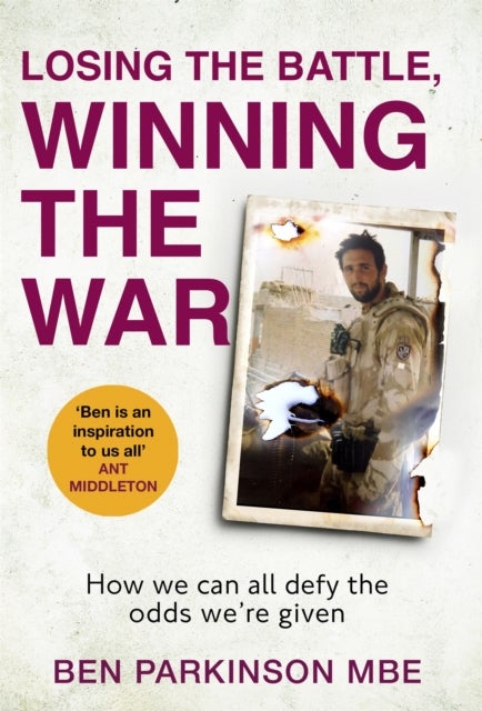 Losing the Battle, Winning the War: THE PERFECT FATHER'S DAY GIFT - The story of the most injured soldier to have survived Afghanistan