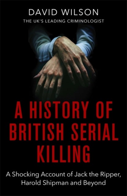 Bilde av A History Of British Serial Killing Av David Wilson