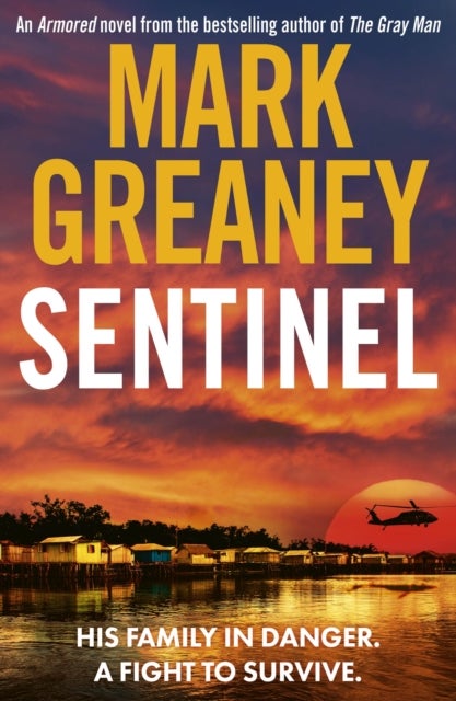Sentinel - The relentlessly thrilling Armored series from the author of The Gray Man