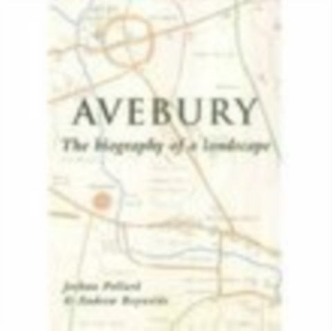 Avebury - The Biography of a Landscape