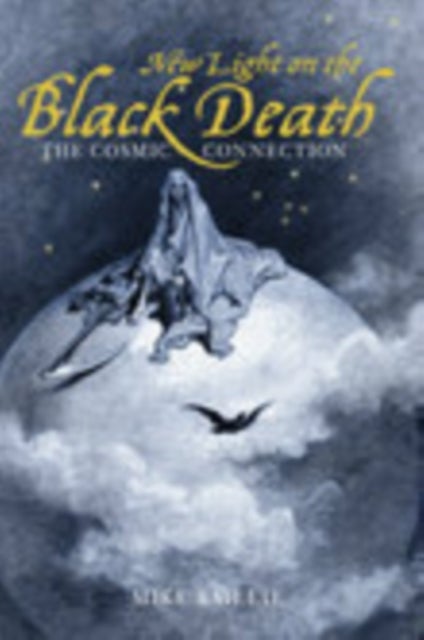 New Light on the Black Death - The Cosmic Connection