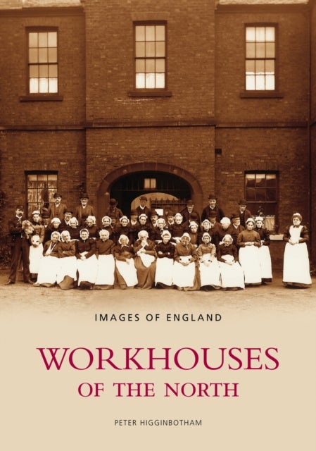 Workhouses of the North - Images of England