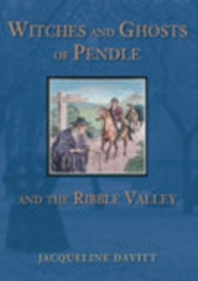 Bilde av Witches And Ghosts Of Pendle And The Ribble Valley Av Jacqueline Davitt