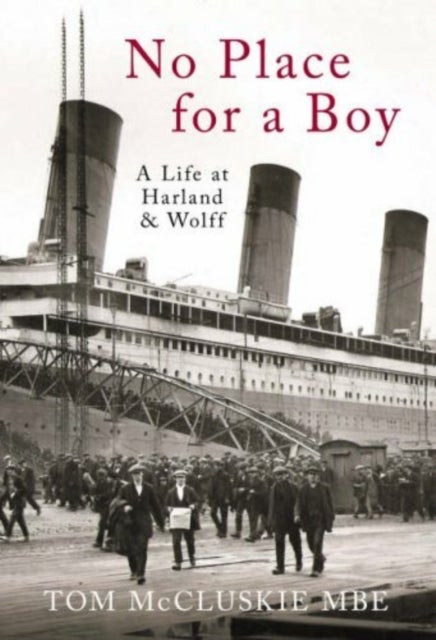 No Place For A Boy - A Life at Harland & Wolff