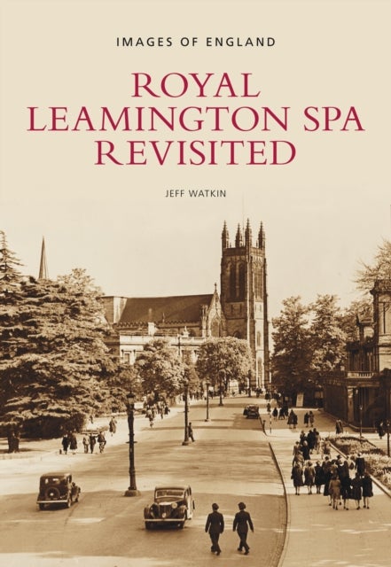 Royal Leamington Spa Revisited - Images of England