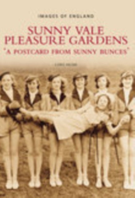 Sunny Vale Pleasure Gardens - A Postcard from Sunny Bunces