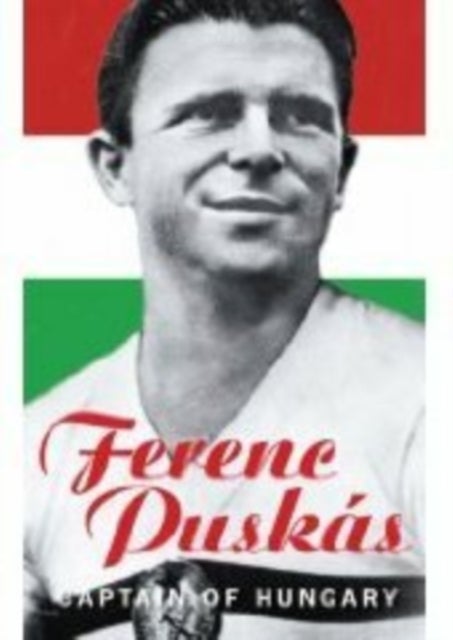 Ferenc Puskas - Captain of Hungary