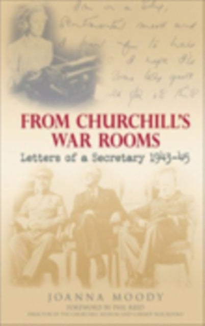 From Churchill's War Rooms - Letters of a Secretary 1943-45