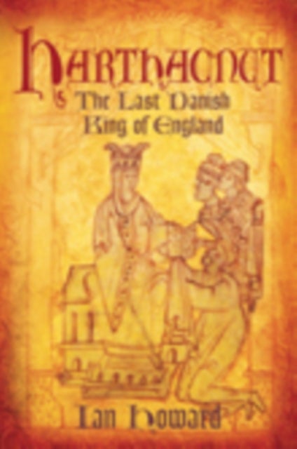 Harthacnut - The Last Danish King of England