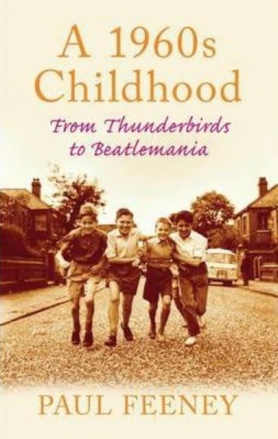 A 1960s Childhood - From Thunderbirds to Beatlemania