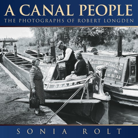 A Canal People - The Photographs of Robert Longden