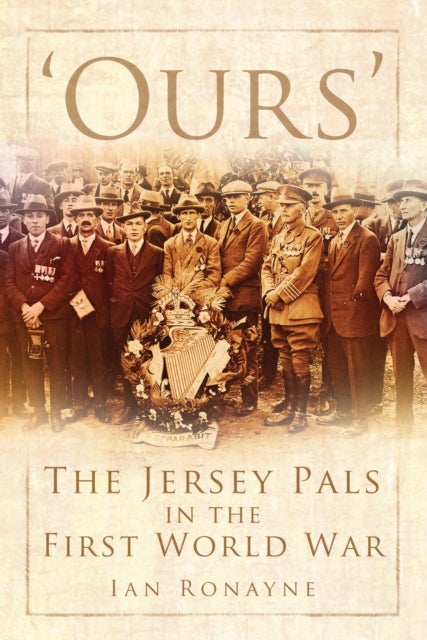 'Ours' - The Jersey Pals in the First World War