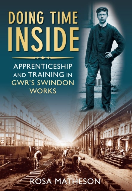 Doing Time Inside - Apprenticeship and Training in GWR's Swindon Works
