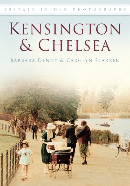 Kensington and Chelsea - Britain in Old Photographs