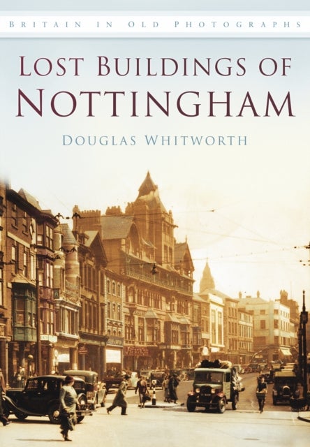 Lost Buildings of Nottingham - Britain in Old Photographs