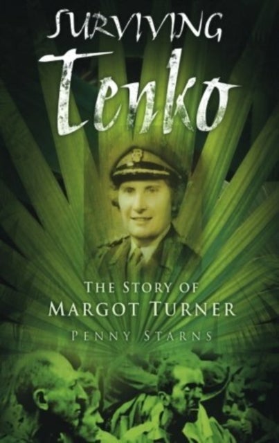 Surviving Tenko - The Story of Margot Turner