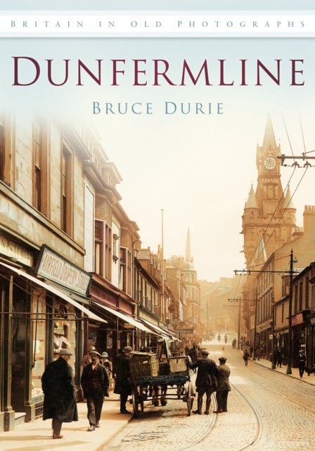 Dunfermline - Britain in Old Photographs