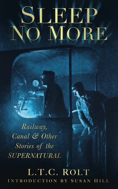 Sleep No More - Railway, Canal and Other Stories of the Supernatural