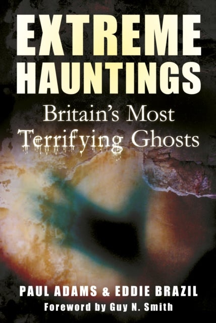Extreme Hauntings - Britain's Most Terrifying Ghosts