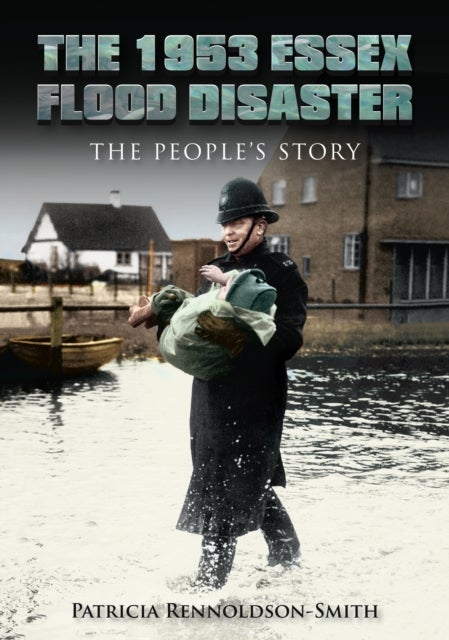 The 1953 Essex Flood Disaster - The People's Story